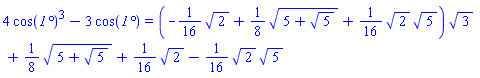 4*cos(`1°`)^3-3*cos(`1°`) = (-(1/16)*2^(1/2)+(1/8)*(5+5^(1/2))^(1/2)+(1/16)*2^(1/2)*5^(1/2))*3^(1/2)+(1/8)*(5+5^(1/2))^(1/2)+(1/16)*2^(1/2)-(1/16)*2^(1/2)*5^(1/2)