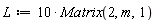 L := 10*Matrix(2, m, 1)