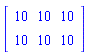 Matrix([[90, 10, 10], [90, 10, 10]])