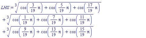 surd(cos((3/19)*pi)+cos((5/19)*pi)+cos((17/19)*pi), 3)+surd(cos((1/19)*pi)+cos((7/19)*pi)+cos((11/19)*pi), 3)+surd(cos((9/19)*pi)+cos((13/19)*pi)+cos((15/19)*pi), 3)