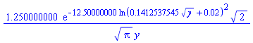 1.250000000*exp(-12.50000000*ln(.1412537545*y^(1/2)+0.2e-1)^2)*2^(1/2)/(Pi^(1/2)*y)