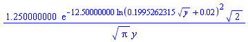 1.250000000*exp(-12.50000000*ln(.1995262315*y^(1/2)+0.2e-1)^2)*2^(1/2)/(Pi^(1/2)*y)