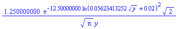 1.250000000*exp(-12.50000000*ln(0.5623413252e-1*y^(1/2)+0.2e-1)^2)*2^(1/2)/(Pi^(1/2)*y)