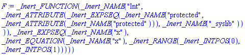 _Inert_FUNCTION(_Inert_NAME("Int", _Inert_ATTRIBUTE(_Inert_EXPSEQ(_Inert_NAME("protected", _Inert_ATTRIBUTE(_Inert_NAME("protected"))), _Inert_NAME("_syslib")))), _Inert_EXPSEQ(_Inert_NAME("x"), _Inert_EQUATION(_Inert_NAME("x"), _Inert_RANGE(_Inert_INTPOS(0), _Inert_INTPOS(1)))))