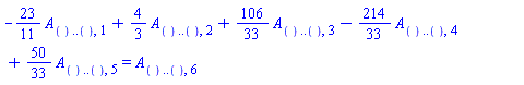 -(23/11)*A[() .. (), 1]+(4/3)*A[() .. (), 2]+(106/33)*A[() .. (), 3]-(214/33)*A[() .. (), 4]+(50/33)*A[() .. (), 5] = A[() .. (), 6]
