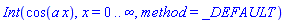 Int(cos(a*x), x = 0 .. infinity, method = _DEFAULT)