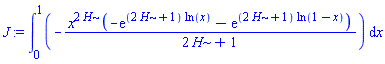 int(-x^(2*H)*(-exp((2*H+1)*ln(x))-exp((2*H+1)*ln(1-x)))/(2*H+1), x = 0 .. 1)