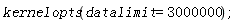 kernelopts(datalimit = 3000000);