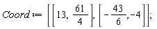 Coord := [[13, 61/4], [-43/6, -4]];