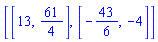 [[13, 61/4], [-43/6, -4]]