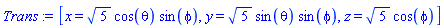 [x = 5^(1/2)*cos(theta)*sin(phi), y = 5^(1/2)*sin(theta)*sin(phi), z = 5^(1/2)*cos(phi)]