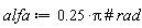 alfa := .25*Pi