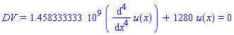 1458333333.*(diff(diff(diff(diff(u(x), x), x), x), x))+1280*u(x) = 0