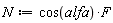 N := cos(alfa)*F