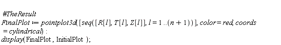 FinalPlot := pointplot3d([seq([R[l], T[l], Z[l]], l = 1 .. n+1)], color = red, coords = cylindrical):