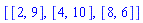 [[2, 9], [4, 10], [8, 6]]