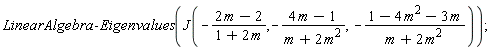 LinearAlgebra:-Eigenvalues(J(-(2*m-2)/(1+2*m), -(4*m-1)/(m+2*m^2), -(1-4*m^2-3*m)/(m+2*m^2)))