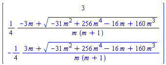Vector[column]([[3], [(1/4)*(-3*m+(-31*m^2+256*m^4-16*m+160*m^3)^(1/2))/(m*(m+1))], [-(1/4)*(3*m+(-31*m^2+256*m^4-16*m+160*m^3)^(1/2))/(m*(m+1))]])