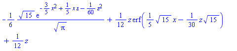-(1/6)*15^(1/2)*exp(-(3/5)*x^2+(1/5)*x*z-(1/60)*z^2)/Pi^(1/2)+(1/12)*z*erf((1/5)*15^(1/2)*x-(1/30)*z*15^(1/2))+(1/12)*z
