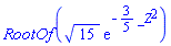 RootOf(15^(1/2)*exp(-(3/5)*_Z^2))
