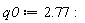 q0 := 2.77: