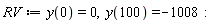RV := y(0) = 0, y(100) = -1008: