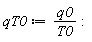 qT0 := q0/T0: