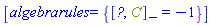 [algebrarules = {%Commutator(Physics:-Dagger(C), C) = -1}]