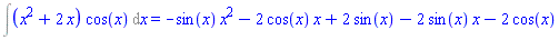 Int((x^2+2*x)*cos(x), x) = -sin(x)*x^2-2*cos(x)*x+2*sin(x)-2*sin(x)*x-2*cos(x)