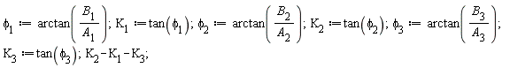 phi[1] := arctan(B[1]/A[1]); K[1] := tan(phi[1]); phi[2] := arctan(B[2]/A[2]); K[2] := tan(phi[2]); phi[3] := arctan(B[3]/A[3]); K[3] := tan(phi[3]); K[2]-K[1]-K[3]