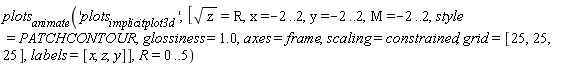 plots[animate]('plots[implicitplot3d]', [sqrt(z) = R, x = -2 .. 2, y = -2 .. 2, M = -2 .. 2, style = PATCHCONTOUR, glossiness = 1.0, axes = frame, scaling = constrained, grid = [25, 25, 25], labels = [x, z, y]], R = 0 .. 5)