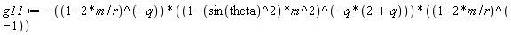 g11 := -(1-2*m/r)^(-q)*(1-sin(theta)^2*m^2)^(-q*(2+q))/(1-2*m/r)