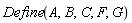 Define(A, B, C, F, G)