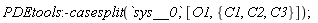 PDEtools:-casesplit(sys__0, [O1, {C1, C2, C3}]);