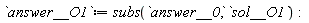 answer__O1 := subs(answer__0, sol__O1):