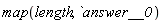 map(length, answer__0)