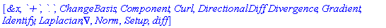 [`&x`, `+`, `.`, ChangeBasis, Component, Curl, DirectionalDiff, Divergence, Gradient, Identify, Laplacian, Nabla, Norm, Setup, diff]