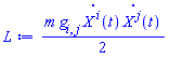 (1/2)*m*Physics:-g_[i, j]*(diff((Physics:-SpaceTimeVector[`~i`](X))(t), t))*(diff((Physics:-SpaceTimeVector[`~j`](X))(t), t))