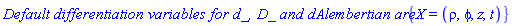 `Default differentiation variables for d_, D_ and dAlembertian are: `*{X = (rho, phi, z, t)}