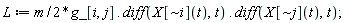 L := (1/2)*m*g_[i, j].(diff(X[`~i`](t), t)).(diff(X[`~j`](t), t))