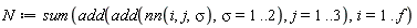 N := sum(add(add(nn(i, j, sigma), sigma = 1 .. 2), j = 1 .. 3), i = 1 .. f)