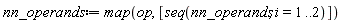 nn_operands := map(op, [seq(nn_operands, i = 1 .. 2)])