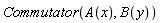 Commutator(A(x), B(y))
