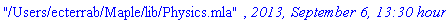 "/Users/ecterrab/Maple/lib/Physics.mla", `2013, September 6, 13:30 hours`