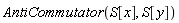 AntiCommutator(S[x], S[y])
