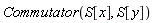 Commutator(S[x], S[y])