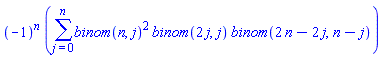 (-1)^n*(sum(binom(n, j)^2*binom(2*j, j)*binom(2*n-2*j, n-j), j = 0 .. n))