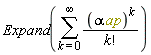 Expand(sum((alpha*ap)^k/factorial(k), k = 0 .. infinity))