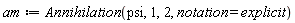 am := Annihilation(psi, 1, 2, notation = explicit)