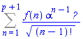 Sum(f(n)*alpha^(n-1)*Physics:-Ket(A, n-1)/factorial(n-1)^(1/2), n = 1 .. p+1)
